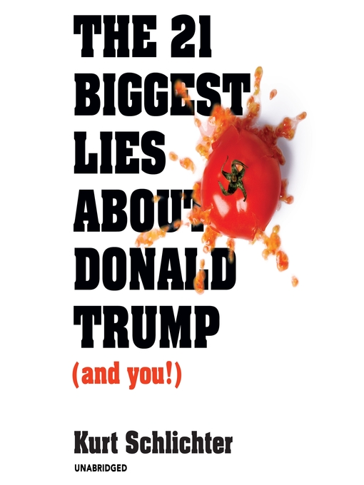 Title details for The 21 Biggest Lies about Donald Trump (and You!) by Kurt Schlichter - Wait list